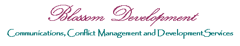 Text Box: Blossom DevelopmentCommunications, Conflict Management and DevelopmentServices  
