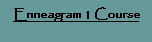 Text Box: Enneagram 1 Course
